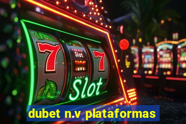 dubet n.v plataformas