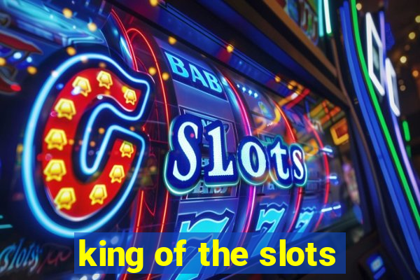 king of the slots