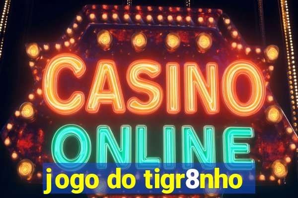 jogo do tigr8nho