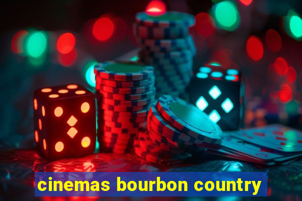 cinemas bourbon country