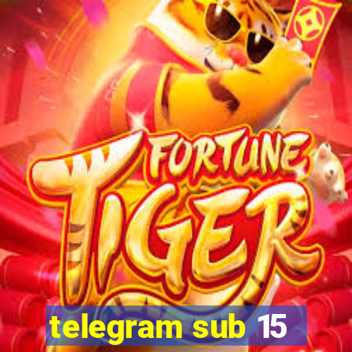 telegram sub 15