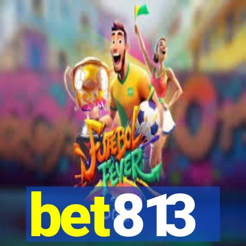 bet813