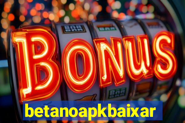 betanoapkbaixar