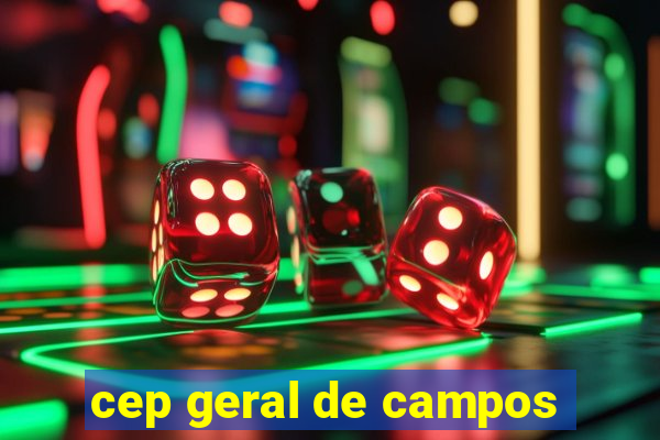 cep geral de campos