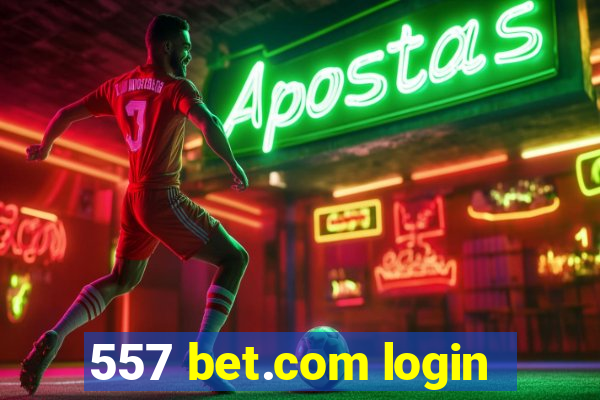 557 bet.com login