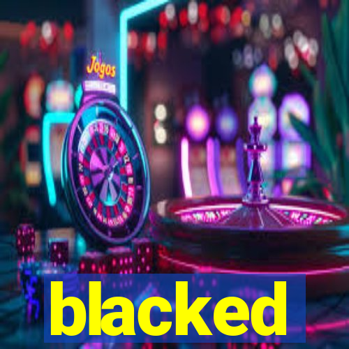 blacked