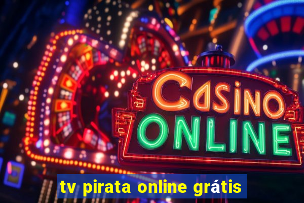 tv pirata online grátis