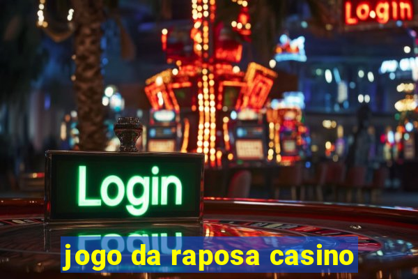 jogo da raposa casino