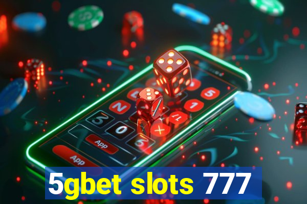 5gbet slots 777