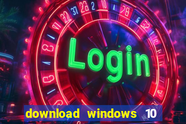 download windows 10 home iso 64 bit