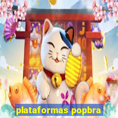 plataformas popbra