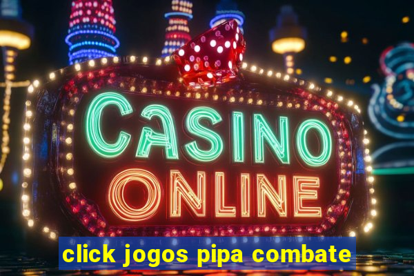 click jogos pipa combate