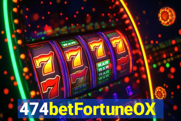 474betFortuneOX