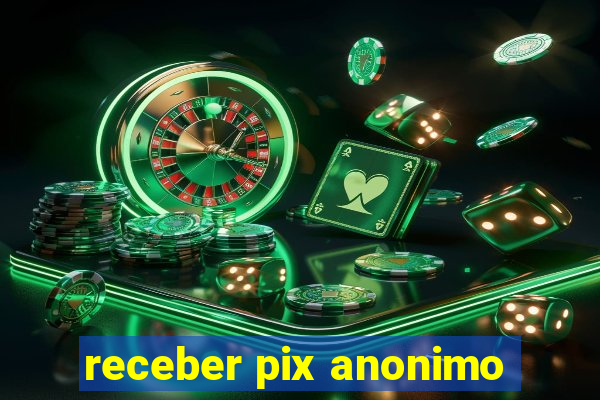 receber pix anonimo