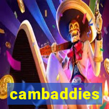 cambaddies