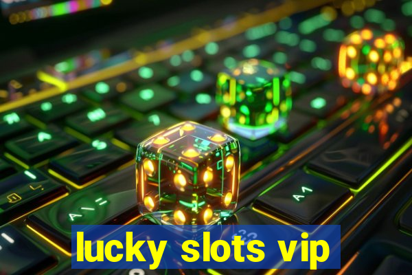 lucky slots vip