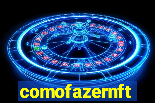 comofazernft