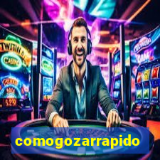 comogozarrapido