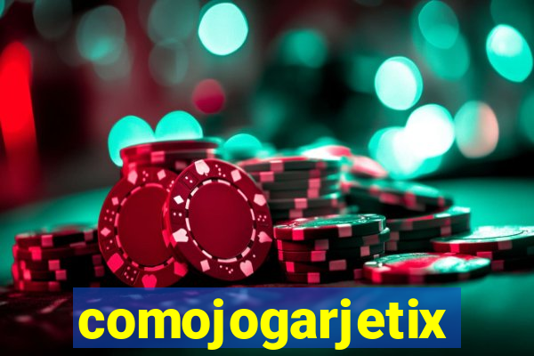 comojogarjetix