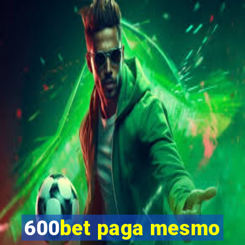 600bet paga mesmo