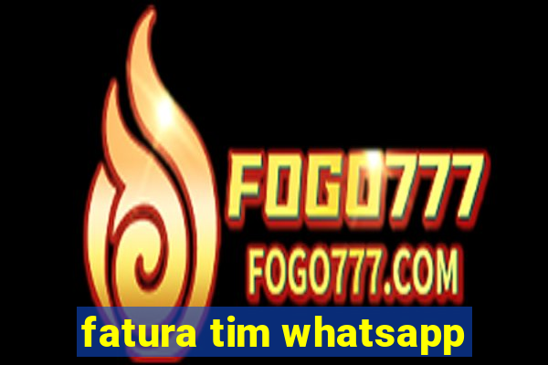 fatura tim whatsapp