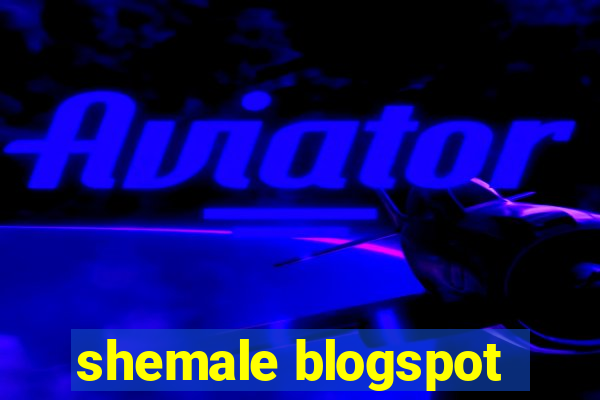 shemale blogspot