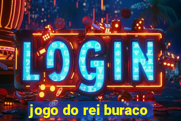 jogo do rei buraco