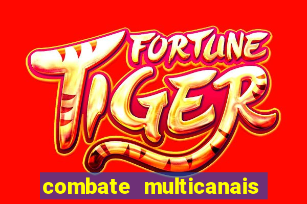 combate multicanais ao vivo