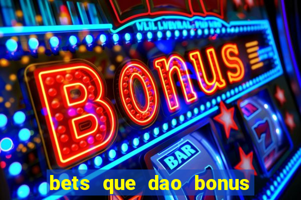 bets que dao bonus no cadastro sem deposito