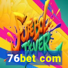 76bet com