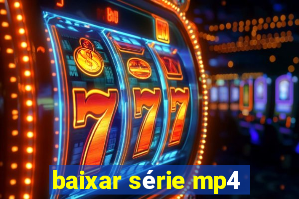 baixar série mp4