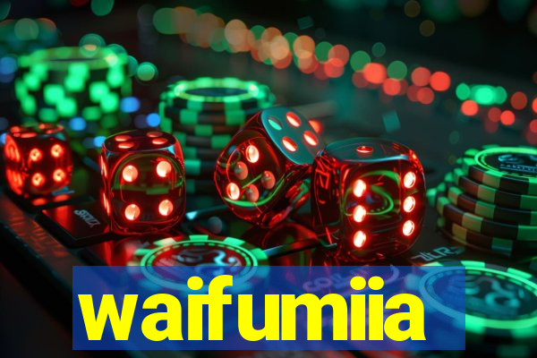 waifumiia