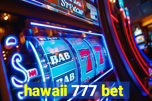 hawaii 777 bet