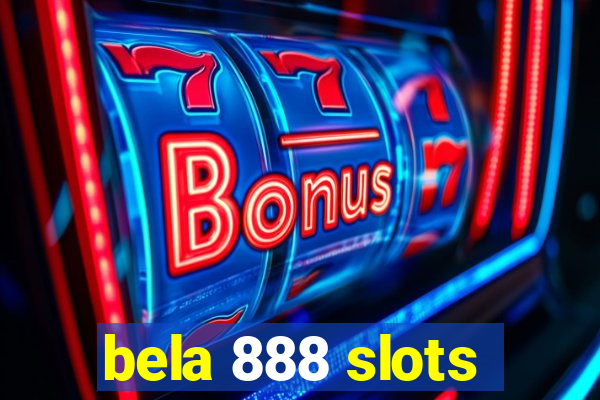 bela 888 slots