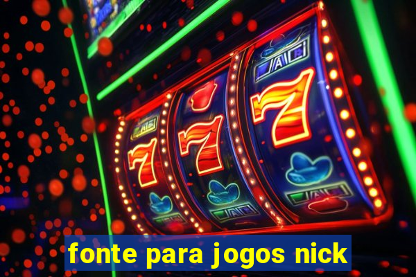 fonte para jogos nick