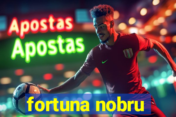 fortuna nobru