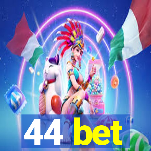 44 bet