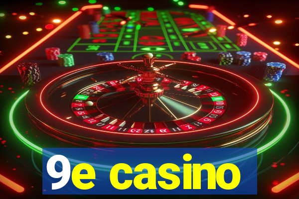 9e casino