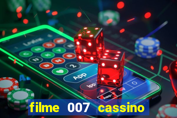 filme 007 cassino royale completo dublado youtube