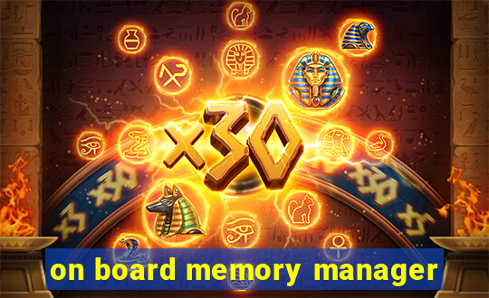 on board memory manager