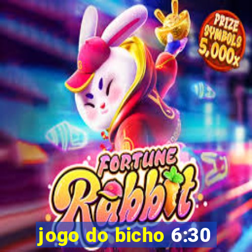 jogo do bicho 6:30