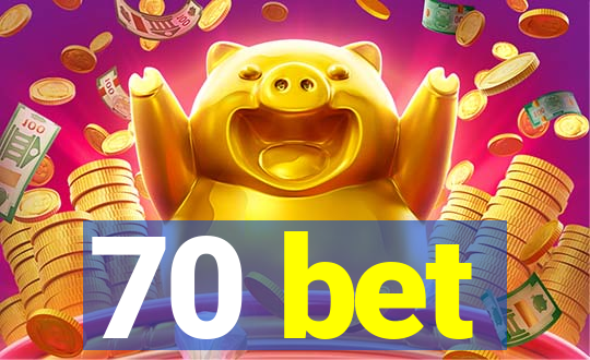 70 bet