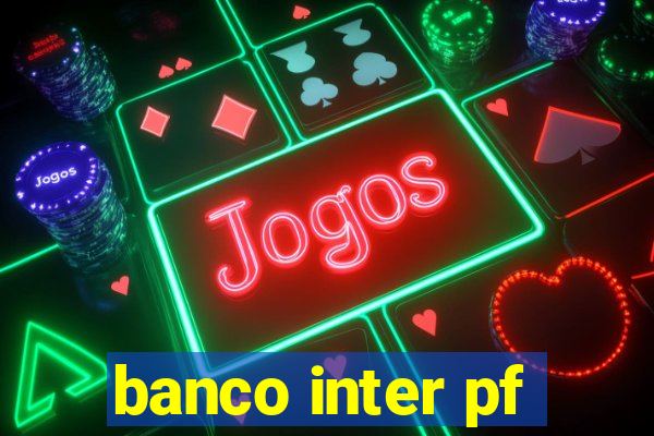 banco inter pf