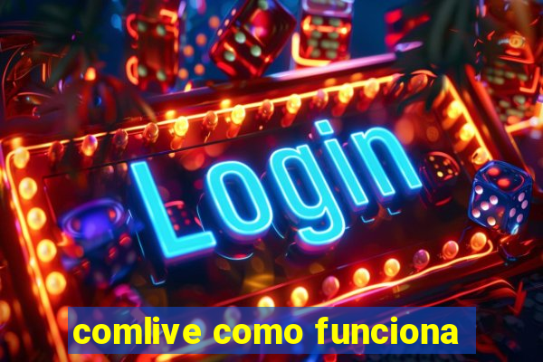 comlive como funciona