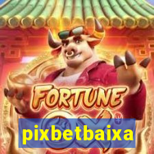 pixbetbaixa