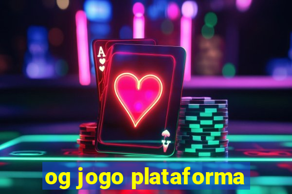 og jogo plataforma