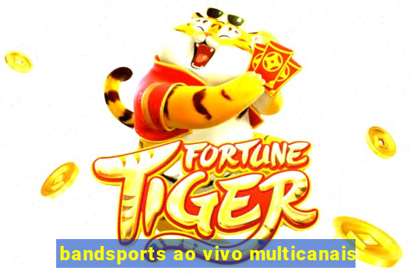 bandsports ao vivo multicanais