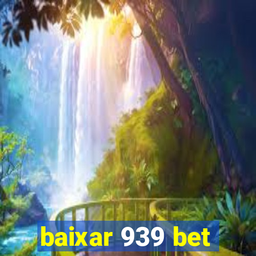 baixar 939 bet