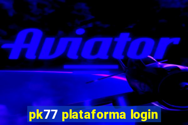 pk77 plataforma login