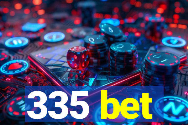 335 bet